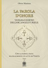 La parola d'onore. Che la parola data sia realmente un atto di verità. Vangelo esseno dell'Arcangelo Uriele. Vol. 12