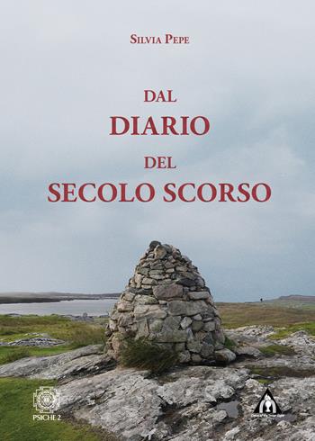 Dal diario del secolo scorso - Silvia Pepe - Libro Psiche 2 2023 | Libraccio.it