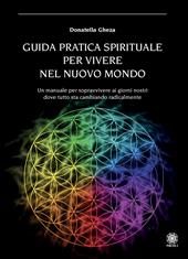 Guida pratica spirituale per vivere nel nuovo mondo