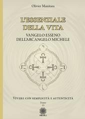 L'essenziale della vita. Vangelo esseno dell'Arcangelo Michele - Vivere con semplicità e autenticità - Tomo 13. Vol. 13: Vivere con semplicità e autenticità
