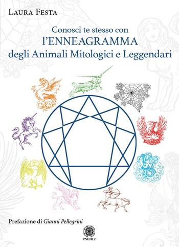 Conosci te stesso con l'Enneagramma degli animali mitologici e leggendari - Laura Festa - Libro Psiche 2 2024 | Libraccio.it