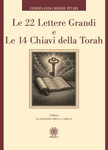 Le 22 lettere grandi e le 14 chiavi della Torah - Ferdinando Moshe Pitari - Libro Psiche 2 2026 | Libraccio.it