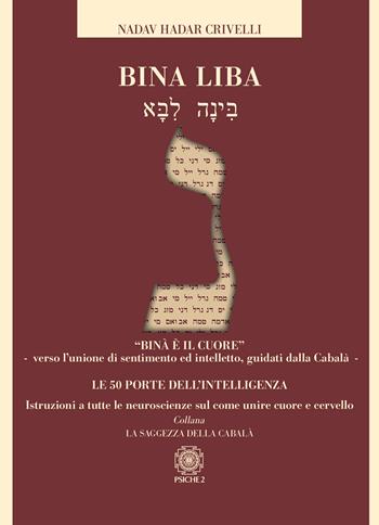 Bina liba. Le 50 porte dell'intelligenza - Nadav Hadar Crivelli - Libro Psiche 2 2026 | Libraccio.it