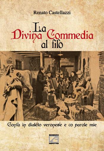 La Divina Commedia al filò. Contà in dialéto veronese e co parole mie - Renato Castellazzi - Libro Edizioni Zerotre 2020 | Libraccio.it