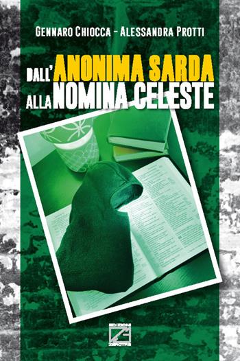 Dall'Anonima Sarda alla nomina celeste - Gennaro Chiocca, Alessandra Protti - Libro Edizioni Zerotre 2020 | Libraccio.it