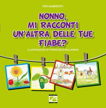 Nonno, mi racconti un'altra delle tue fiabe? Ediz. illustrata - Giovanni Battista Guarienti - Libro Edizioni Zerotre 2020, Le fiabe dei nonni | Libraccio.it