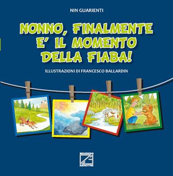 Nonno, finalmente è il momento della fiaba! Ediz. illustrata - Giovanni Battista Guarienti - Libro Edizioni Zerotre 2020, Le fiabe dei nonni | Libraccio.it
