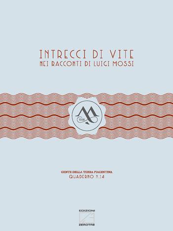 Intrecci di vite nei racconti di Luigi Mossi  - Libro Edizioni Zerotre 2021 | Libraccio.it