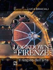 Lockdown a Firenze. Il respiro dell'arte. Ediz. italiana e inglese