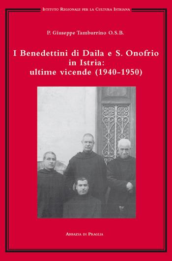 I benedettini di Daila e S. Onofrio in Istria: ultime vicende (1940-1950) - Giuseppe Tamburrino - Libro Edizioni Zerotre 2021 | Libraccio.it