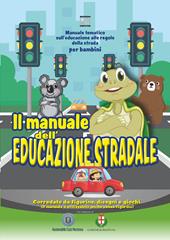 Il manuale dell'educazione stradale. Manuale tematico sull'educazione alle regole della strada per bambini