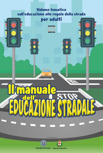 Il manuale dell'educazione stradale. Volume tematico sull'educazione alle regole della strada per adulti - Artifices srls - Libro Edizioni Zerotre 2021 | Libraccio.it