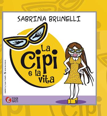 La Cipi e la vita - Sabrina Brunelli - Libro Edizioni Zerotre 2021 | Libraccio.it
