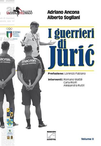 I guerrieri di Juric - Adriano Ancona, Alberto Sogliani - Libro Edizioni Zerotre 2021, La coda del drago | Libraccio.it