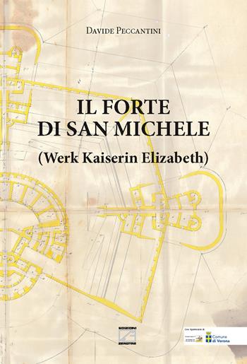 Il forte di San Michele. Werk Kaiserin Elizabeth - Davide Peccantini - Libro Edizioni Zerotre 2021 | Libraccio.it