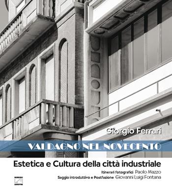 Valdagno nel Novecento. Estetica e cultura della città industriale - Giorgio Ferrari - Libro Edizioni Zerotre 2021 | Libraccio.it