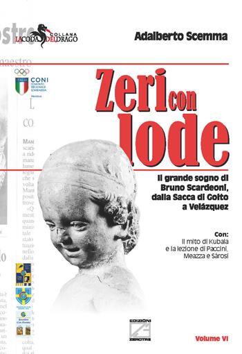 Zeri con lode. Il grande sogno di Bruno Scardeoni, dalla Sacca di Goito a Velázquez - Adalberto Scemma - Libro Edizioni Zerotre 2021, La coda del drago | Libraccio.it
