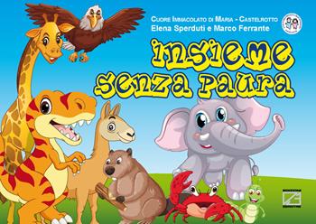 Insieme senza paura - Elena Sperduti, Marco Ferrante - Libro Edizioni Zerotre 2022 | Libraccio.it