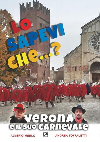 Verona e il suo carnevale - Alverio Merlo, Andrea Toffaletti - Libro Edizioni Zerotre 2022 | Libraccio.it