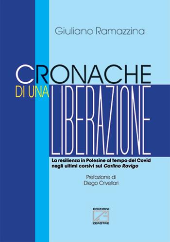 Cronache di una liberazione. La resilienza in Polesine al tempo del Covid negli ultimi corsivi sul Carlino Rovigo. Nuova ediz. - Giuliano Ramazzina - Libro Edizioni Zerotre 2022 | Libraccio.it
