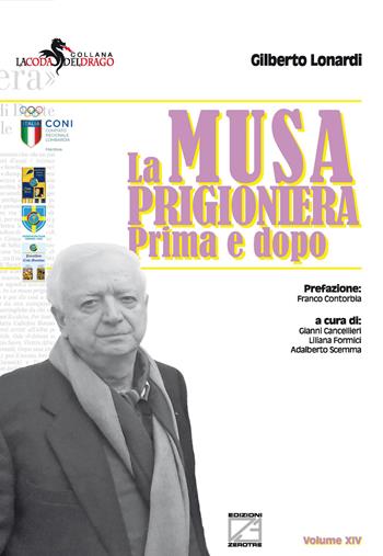 La musa prigioniera. Prima e dopo - Gilberto Lonardi - Libro Edizioni Zerotre 2022, La coda del drago | Libraccio.it