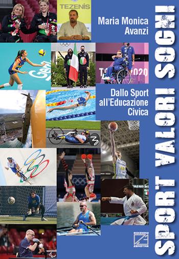 Sport valori sogni. Dallo sport all'educazione civica - Maria Monica Avanzi - Libro Edizioni Zerotre 2022 | Libraccio.it