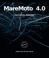 MareMoto 4.0. Alessandro Zannier. Ediz. illustrata