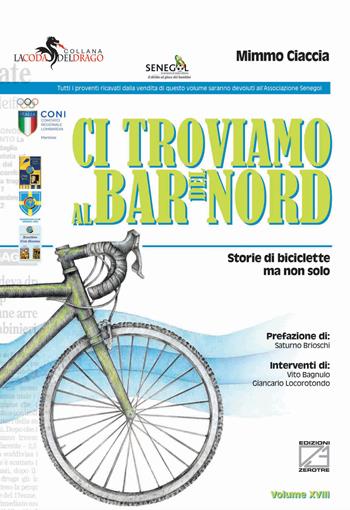 Ci troviamo al bar del nord. Storie di biciclette ma non solo - Mimmo Ciaccia - Libro Edizioni Zerotre 2023, La coda del drago | Libraccio.it