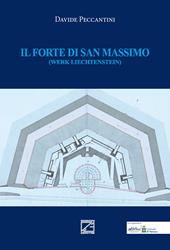 Il forte di San Massimo (werk liechtenstein). Nuova ediz.