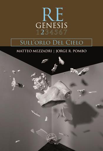 Re Genesis. Vol. 2: Sull'orlo del cielo - Matteo Mezzadri, Jorge R. Pombo - Libro Edizioni Zerotre 2023, Arte etica | Libraccio.it