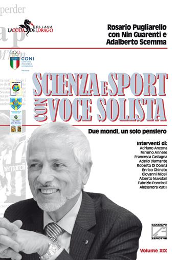 Scienza e sport con voce solista. Due mondi, un solo pensiero. Nuova ediz. - Rosario Pugliarello, Nin Guarienti, Adalberto Scemma - Libro Edizioni Zerotre 2023, La coda del drago | Libraccio.it
