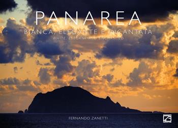Panarea. Bianca, elegante e incantata-White, elegant and enchanted. Ediz. bilingue - Fernando Zanetti - Libro Edizioni Zerotre 2023, Le isole Eolie | Libraccio.it