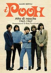 I Pooh. Atto di nascita (1962-1967)