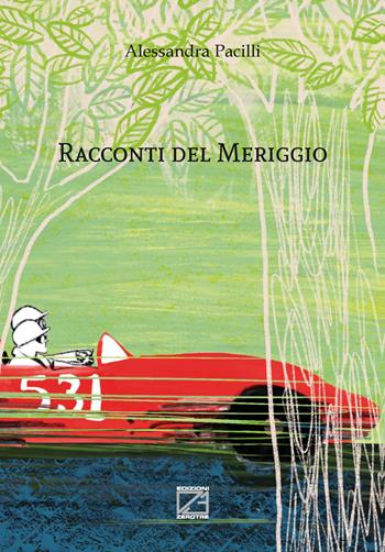 Racconti del meriggio - Alessandra Pacilli - Libro Edizioni Zerotre 2023, Arkadia | Libraccio.it