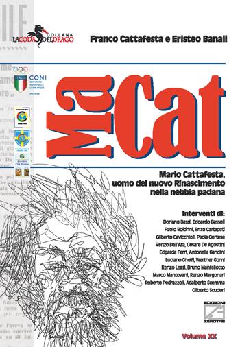 MA.CAT. Mario Cattafesta, uomo del nuovo Rinascimento nella nebbia padana - Franco Cattafesta, Eristeo Banali - Libro Edizioni Zerotre 2024, La coda del drago | Libraccio.it