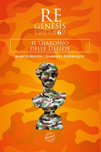 Re Genesis. Ediz. illustrata. Vol. 6: Il Giardino delle delizie. Marco Bertin e Gabriele Rodriquez  - Libro Edizioni Zerotre 2024, Arte etica | Libraccio.it