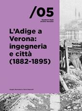 L'Adige a Verona: ingegneria e città (1882-1895)