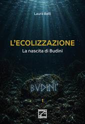 L'ecolizzazione. La nascita di Budinì