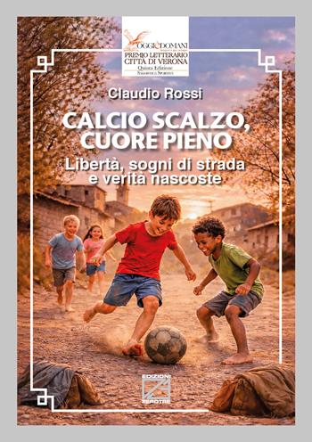 Calcio scalzo, cuore pieno. Libertà, sogni di strada e verità nascoste - Claudio Rossi - Libro Edizioni Zerotre 2026 | Libraccio.it