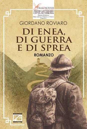 Di Enea, di guerra e di Sprea - Giordano Roviaro - Libro Edizioni Zerotre 2026, Premio letterario Città di Verona, Oggi è domani | Libraccio.it