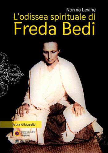 L'odissea spirituale di Freda Bedi - Norma Levine - Libro OM 2020, Le grandi biografie | Libraccio.it