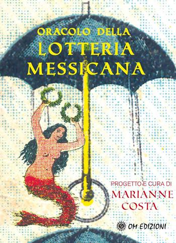 Oracolo della lotteria messicana. Con 54 Carte - Marianne Costa - Libro OM 2021, I saggi | Libraccio.it
