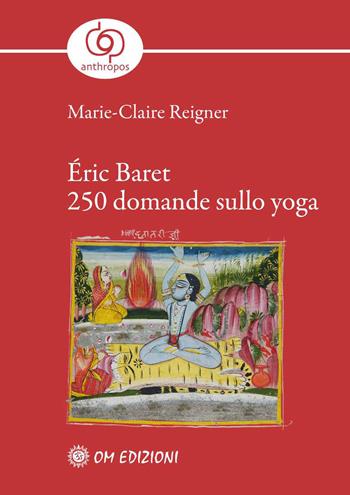 Éric Baret. 250 domande sullo yoga - Marie-Claire Reigner - Libro OM 2020, Anthropos | Libraccio.it