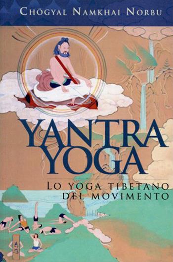 Yantra yoga. Lo yoga tibetano del movimento - Namkai Norbu - Libro OM 2021, La scienza dello yoga | Libraccio.it