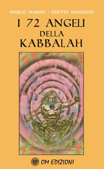 I 72 Angeli della Kabbalah - Marco Marini, Odette Mussolin - Libro OM 2021, I saggi | Libraccio.it