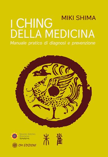 I Ching della medicina. Manuale pratico di diagnosi e prevenzione - Miki Shima - Libro OM 2021, I saggi | Libraccio.it