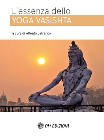 L' essenza dello Yoga Vasishta  - Libro OM 2021, La scienza dello yoga | Libraccio.it