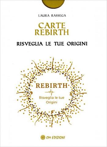 Carte Rebirth. Risveglia le tue origini. Con Libro - Laura Rassega - Libro OM 2022, Carte e tarocchi | Libraccio.it