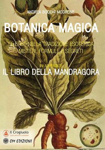 Botanica magica. Le erbe nella tradizione esoterica. Misteri, formule e segreti - Andrea Bocchi Modrone - Libro OM 2022, I saggi | Libraccio.it