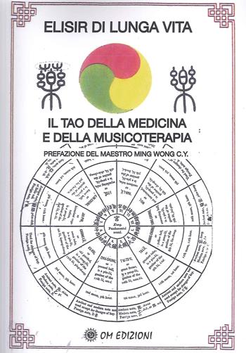 Elisir di lunga vita. Il tao della medicina e della musicoterapia - Paolo D'Annibale, Mario D'Annibale, Lamberto Cardellini - Libro OM 2023, I saggi | Libraccio.it